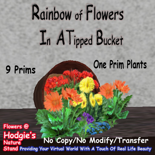 Hodgie's Flowers & Plants  --  Rainbow Of Flowers in A Tipped Bucket 9 prims One Prim Sculpty Plants