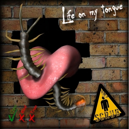 ...::: Scrub :::...  Life On My Tongue