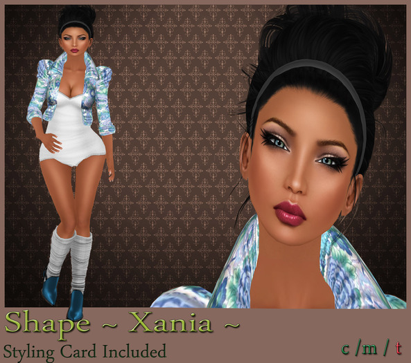  ~ XANIA SHAPE ~