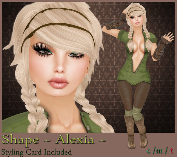 ~ ALEXIA SHAPE ~ 