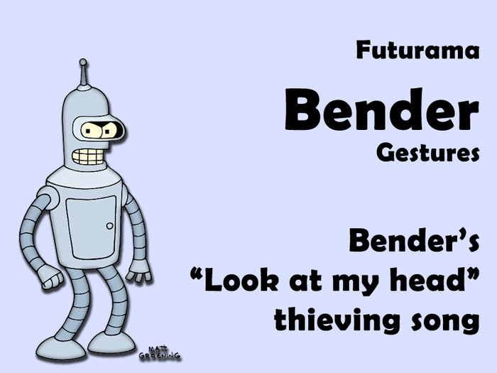 Bender's thieving song HERS