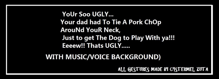 YOUR SO UGLY - MADE BY CY