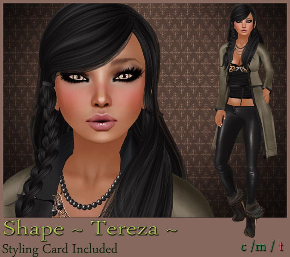  ~ TEREZA SHAPE ~