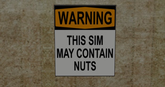 sign: WARNING. THIS SIM MAY CONTAIN NUTS