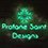Profane Saint Designs