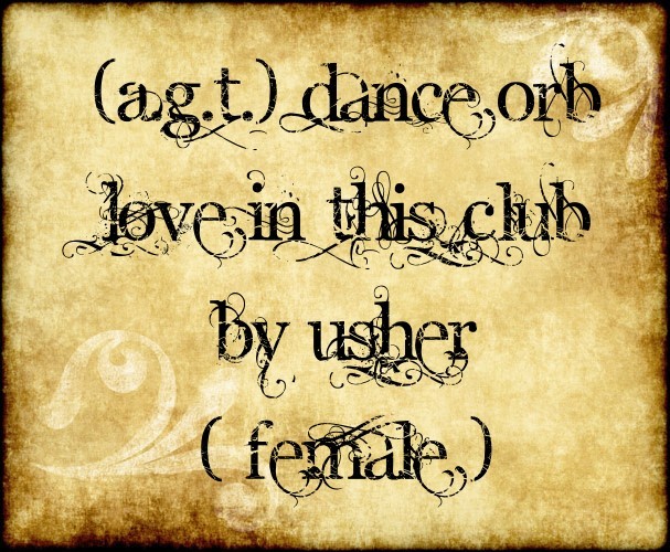 [A.G.T.] Love In This Club ~ chicks