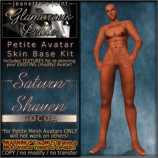 ~JJ~ The Glamorous Petite ~Saturn~ (cocoa) Shaven