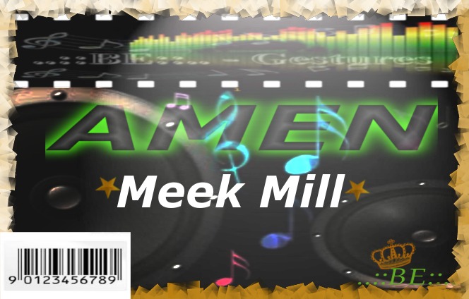 ..::BE::..-Amen_MeekMill_[W,TP,T,F]Gesture