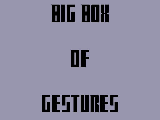 Big Box of Gestures