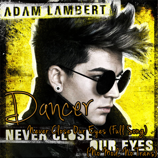 Adam Lambert - Never Close Our Eyes {Dancer}