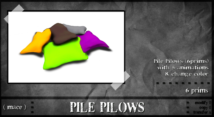( mace )( PILE PILOWS )(6prims)