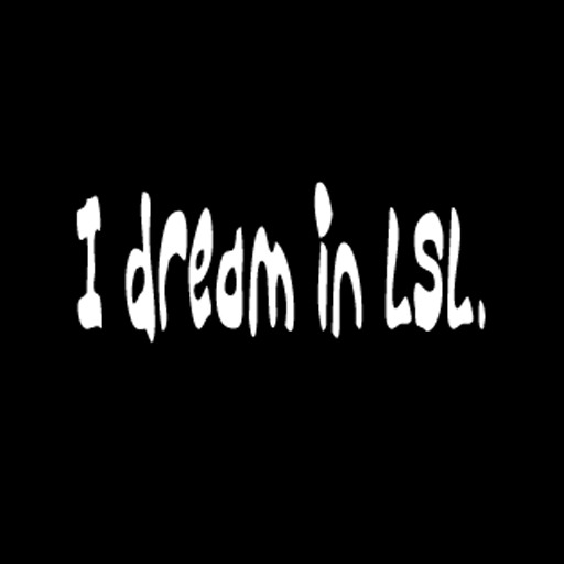 I Dream in LSL T-Shirt