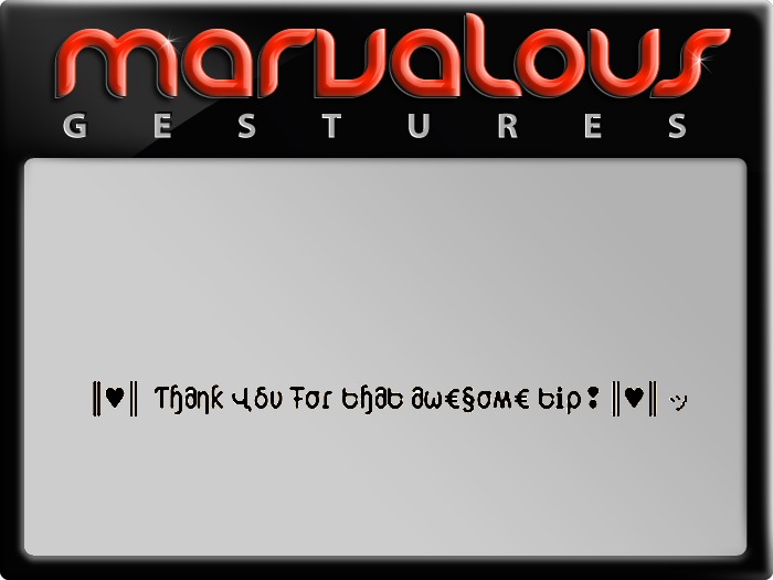 TY FOR THAT AWESOME TIP! (male voice) GESTURE