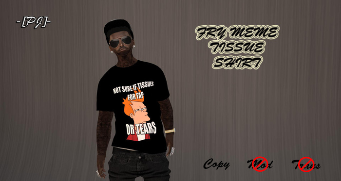 Fry Meme - Tissue Shirt XS - XL