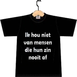T-Shirt Zin nooit af.