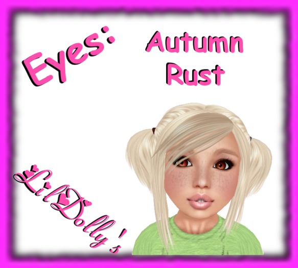30 *LilDolly's* Autumn Rust Eyes