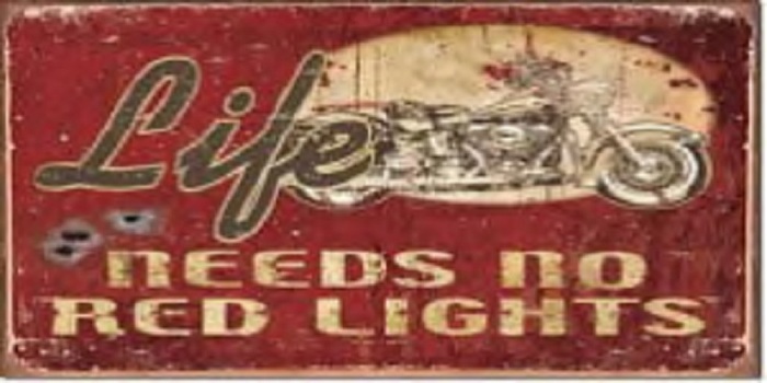Life Needs No Red Lights Sign