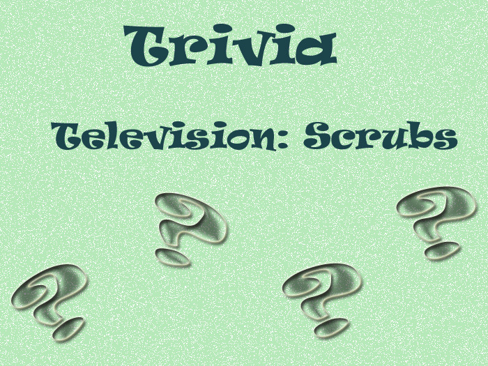 Scrubs Trivia