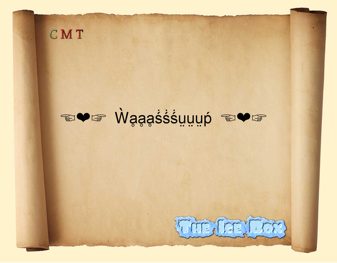 Wasup  ...:::The Ice Box Gestures:::...