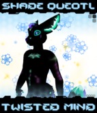 ...KZM Shade Queotl: Twisted Mind