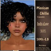 o))IndiraLove Skins  ((o~Mexican Chillie~Caramel~Natural