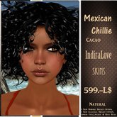 o))IndiraLove Skins  ((o~Mexican Chillie~Cacao~Natural