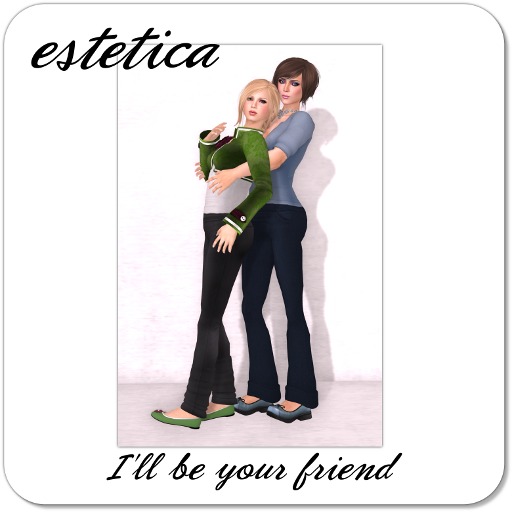 estetica: I'll be your friend