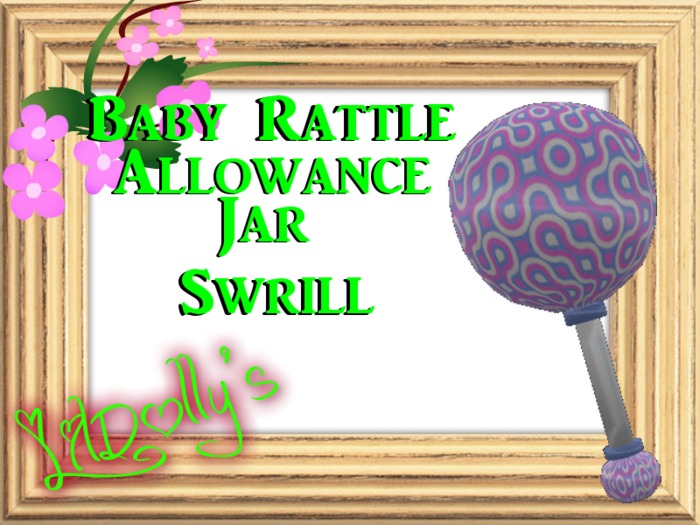 *LilDolly's* Baby Rattle Allowance Jar Swrills