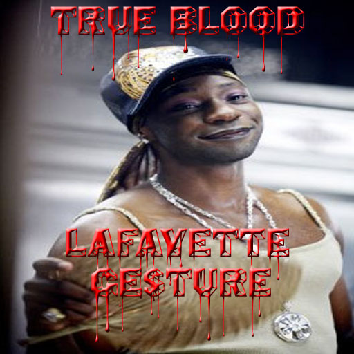 lafayette TRUE BLOOD big man GESTURE