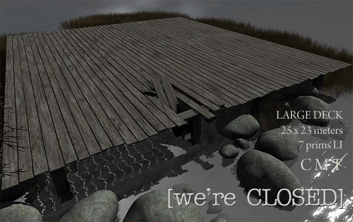 [we're CLOSED] large deck