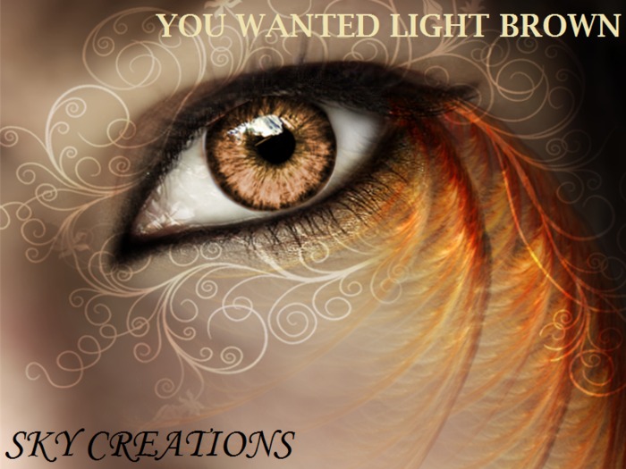 YOU WANTED LIGHT BROWN