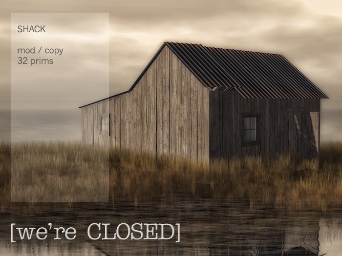 [we're CLOSED] old shack