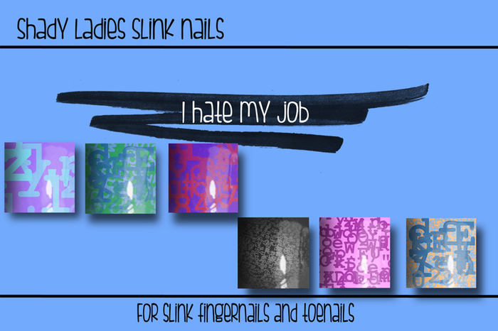 Shady Ladies- I hate my job- SLink Nails- (UPDATE BOXED)